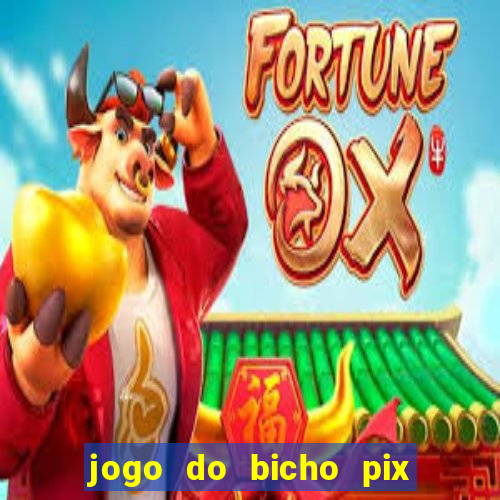 jogo do bicho pix da sorte